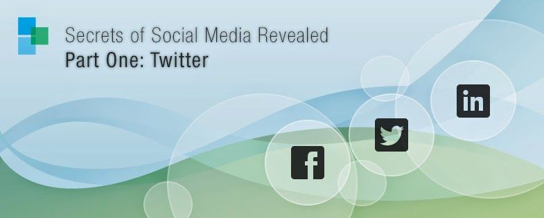 "Secrets" of Social Media Revealed - Part One: Twitter