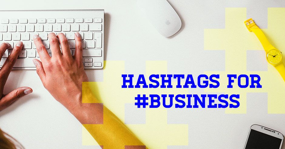 Making the Hashtag Work for Your #Business